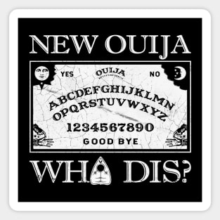 New Ouija... Who Dis? Magnet